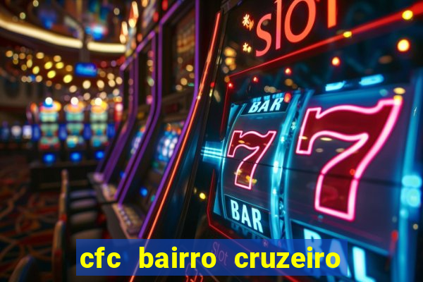 cfc bairro cruzeiro caxias do sul